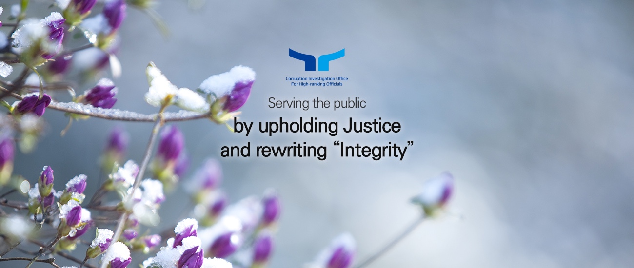 Serving the public by upholding Justice and rewriting “Integrity” Corruption Investigation Office for High-ranking Officials