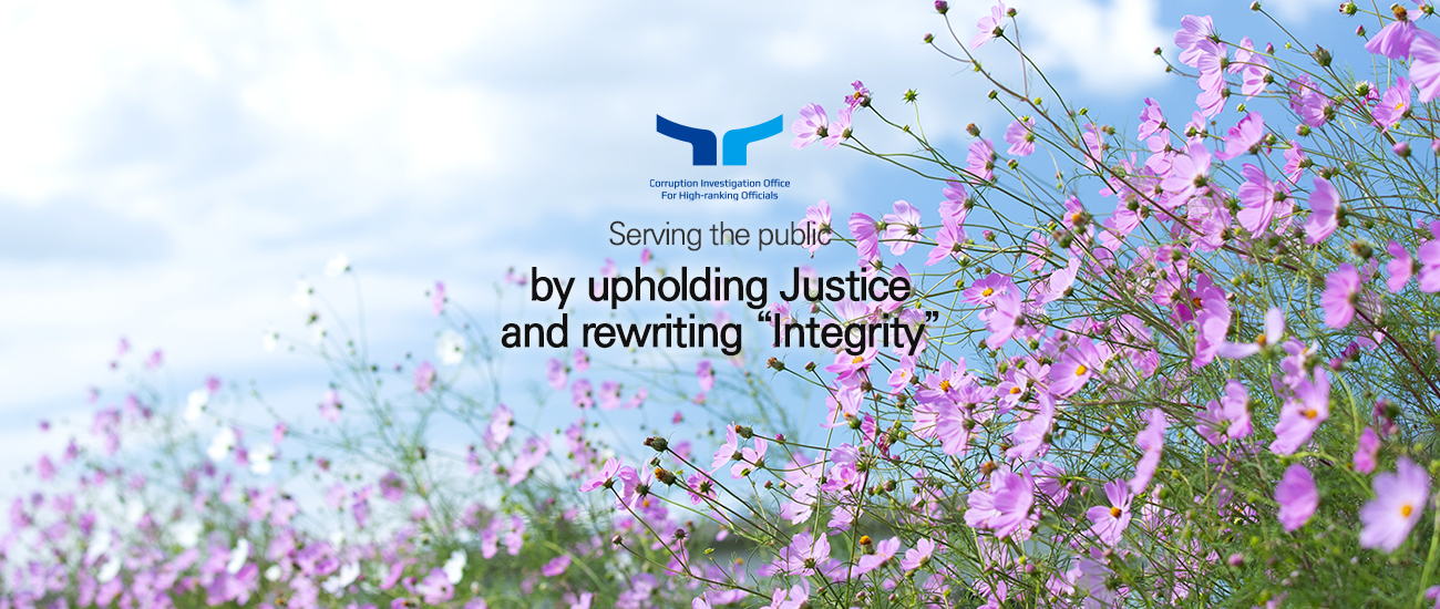 Serving the public by upholding Justice and rewriting “Integrity” Corruption Investigation Office for High-ranking Officials