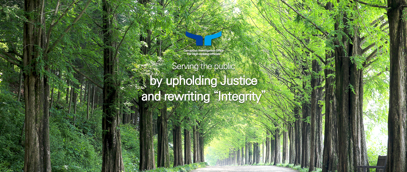 Serving the public by upholding Justice and rewriting “Integrity” Corruption Investigation Office for High-ranking Officials